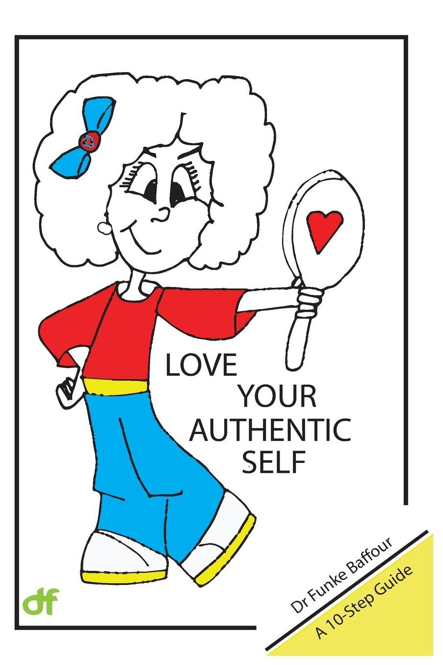 Love Your Authentic Self: A 10 Step Guide
