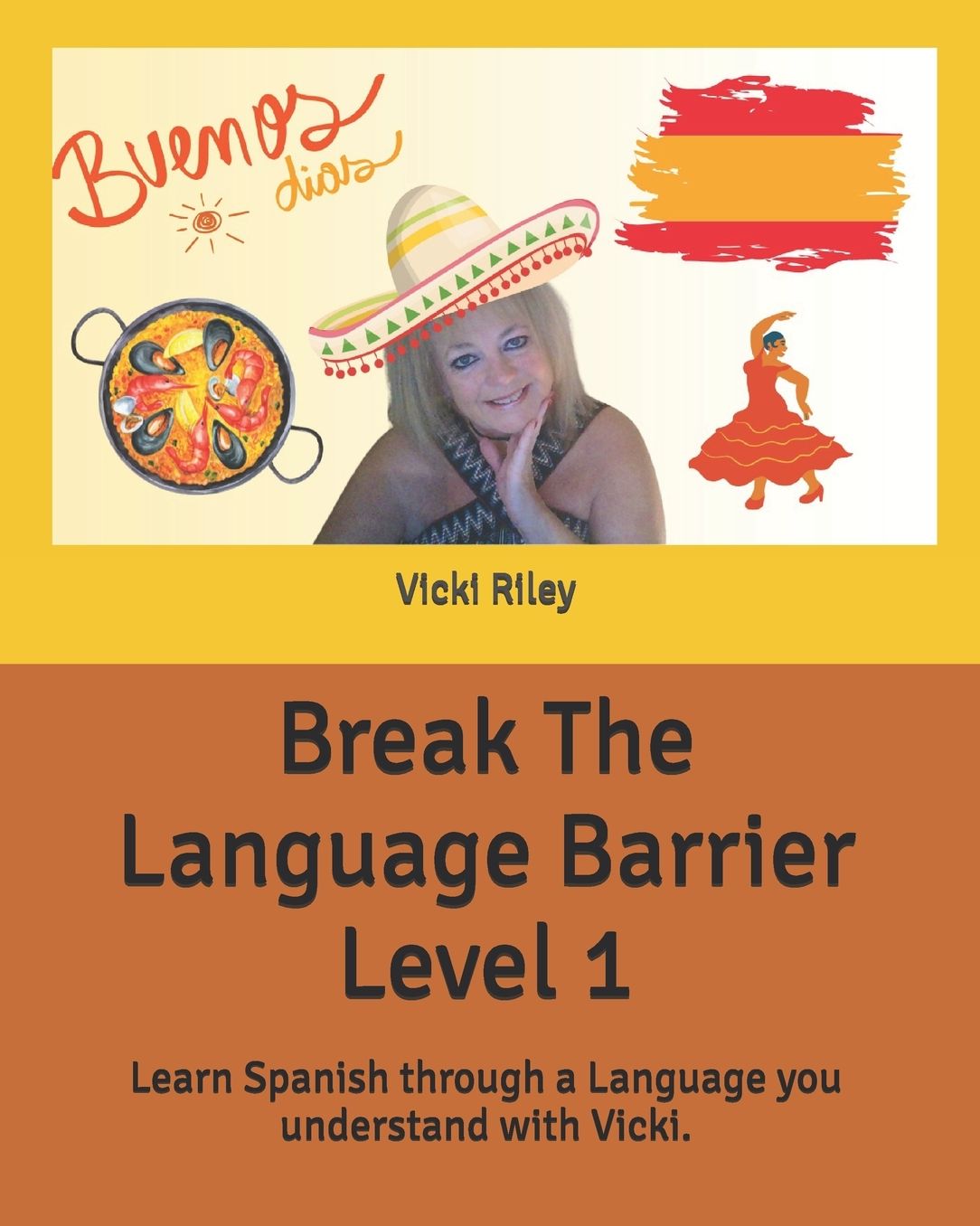 Break The Language Barrier Level 1: Learn Spanish through a language you understand with Vicki.