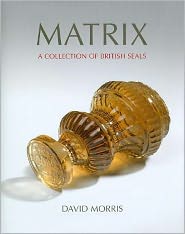 Matrix: A collection of British seals