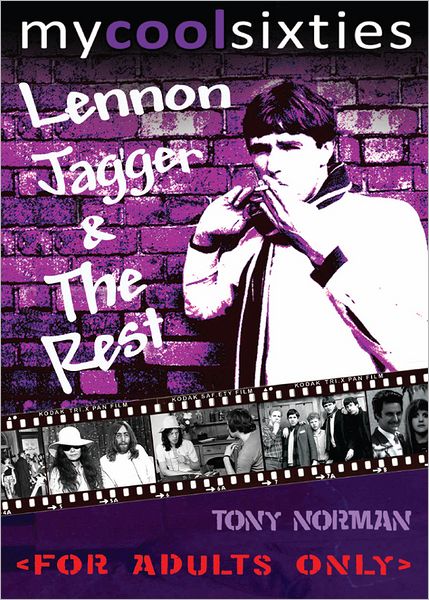 My Cool Sixties: Lennon, Jagger & The Rest (Enhanced Edition)