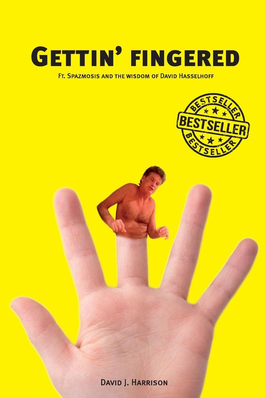 Gettin' Fingered: Ft. Spazmosis and the wisdom of David Hasselhoff