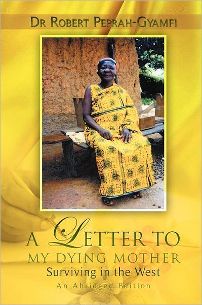 A Letter To My Dying Mother Surviving In The West An Abridged Edition
