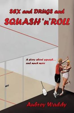Sex and Drugs and Squash 'n' Roll