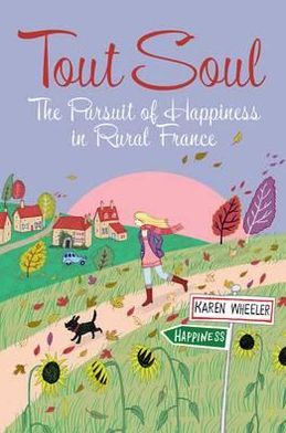 Tout Soul: The Pursuit of Happiness in Rural France