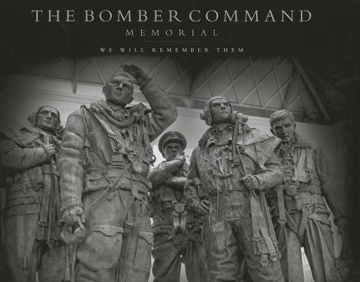 The Bomber Command Memorial: We Will Remember Them