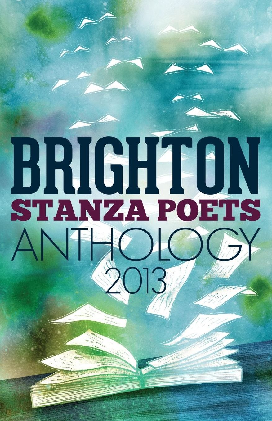 Brighton Stanza Poets Anthology 2013