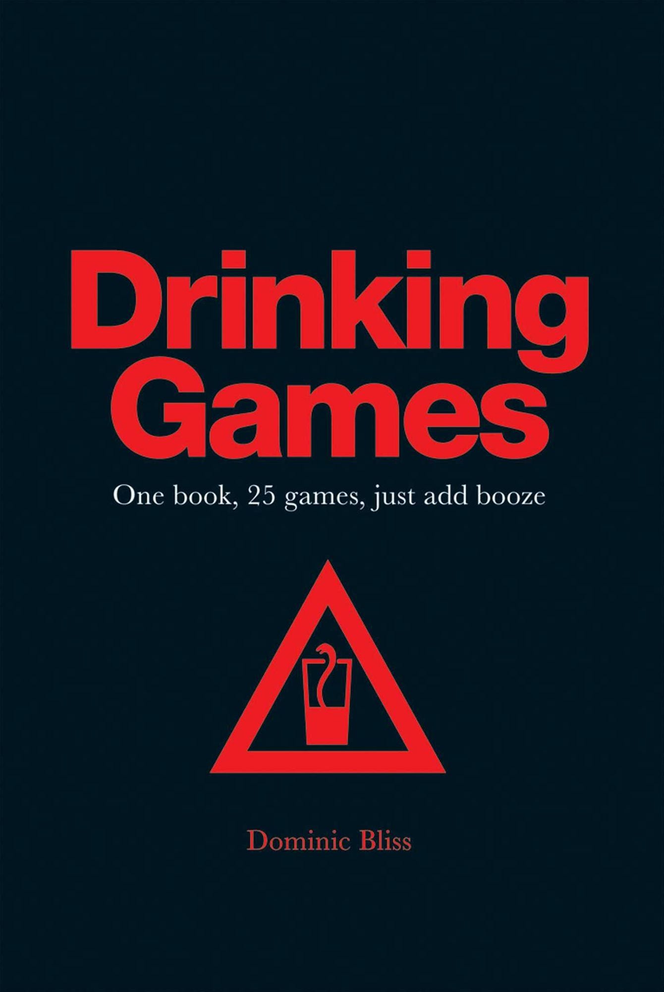 Drinking Games: One Book, 25 Games, Just Add Booze