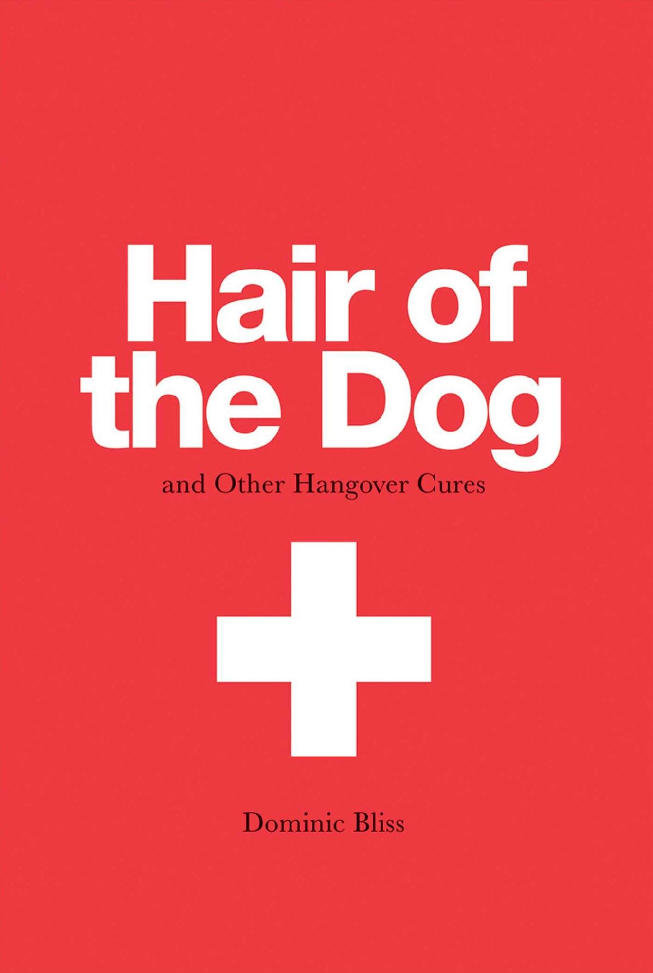 Hair of the Dog: And Other Hangover Cures