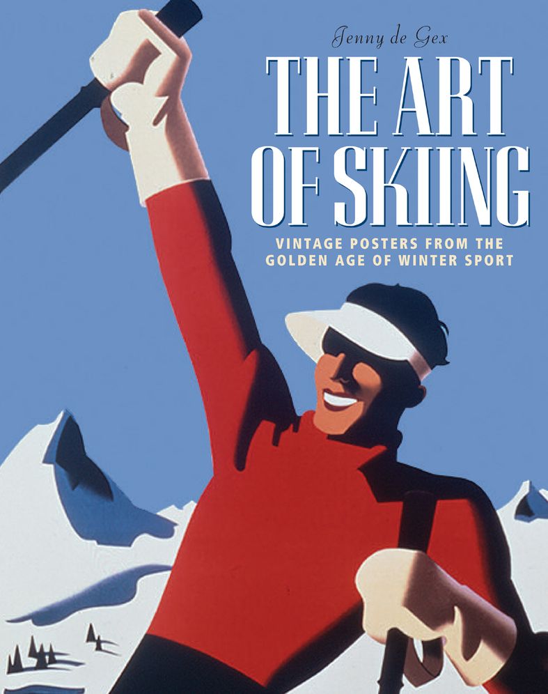 The Art of Skiing: Vintage Posters from the Golden Age of Winter Sport