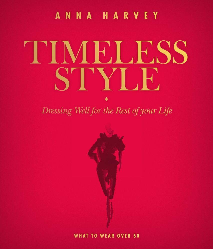 Timeless Style: What to Wear Over 50: Dressing Well for the Rest of Your Life