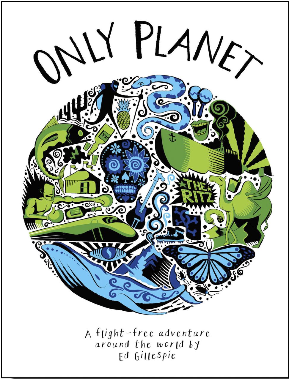 Only Planet: A Flight-Free Adventure Around the World