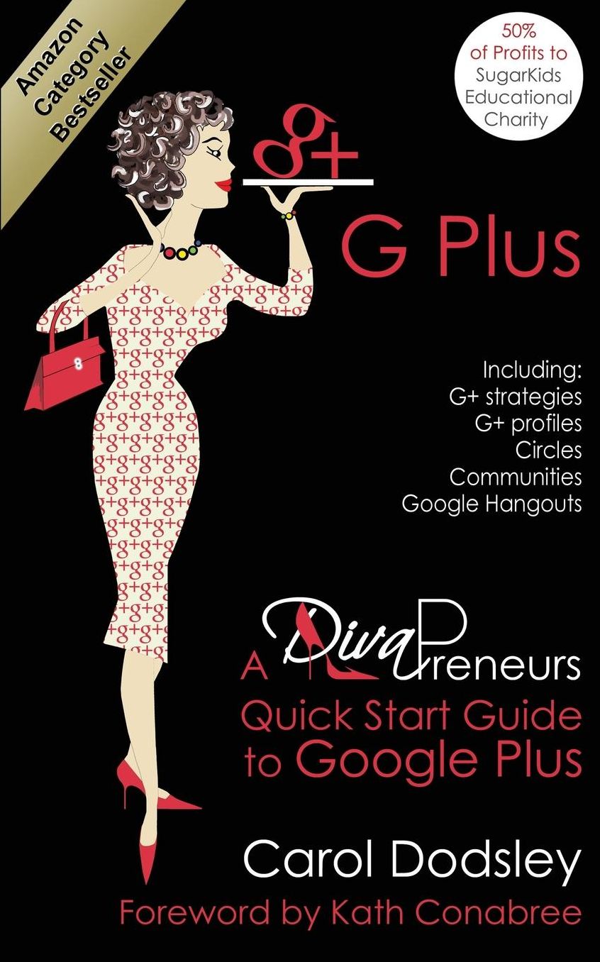 Gplus: Google Plus Strategies, Profiles, Circles, Communities, Hangouts. a Divapreneurs Quick Start Guide to Google Plus