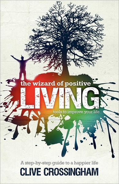 The Wizard of Positive Living: Tools to Improve Your Life