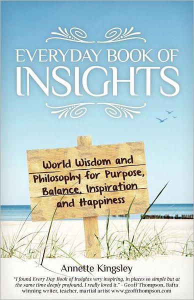 Everyday Book of Insights: World Wisdom and Philosophy for Purpose, Balance, Inspiration and Happiness