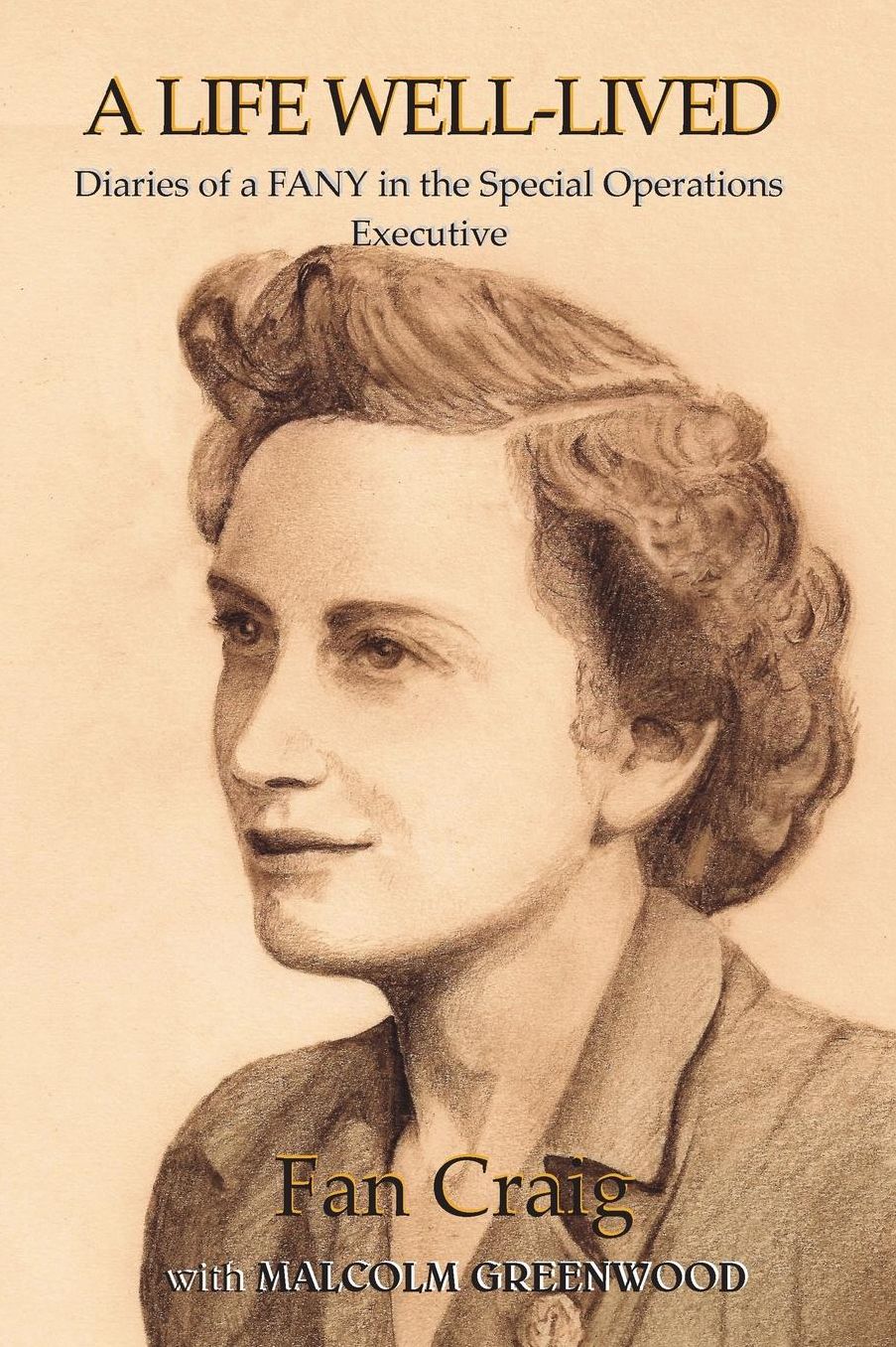 A Life Well-Lived: Memoirs of a Fany in the SOE