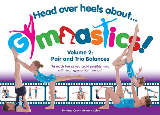 Head Over Heels About Gymnastics! Volume 2: Pair and Trio Balances