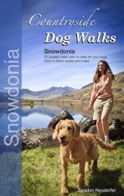 Countryside Dog Walks - Snowdonia: 20 Graded Walks with No Stiles for Your Dogs