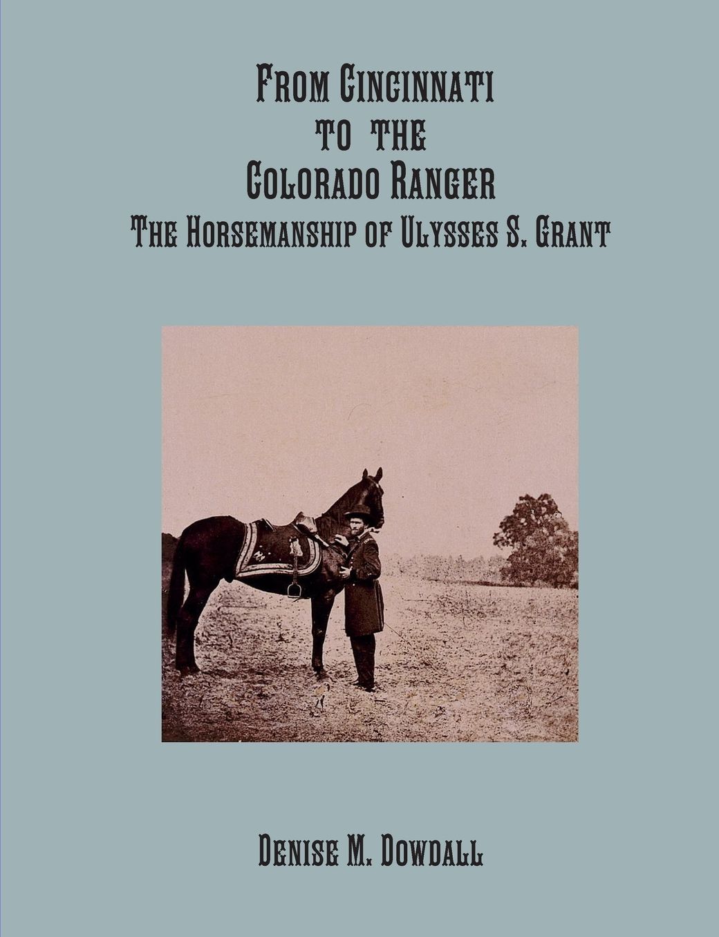 From Cincinnati to the Colorado Ranger: The Horsemanship of Ulysses S. Grant