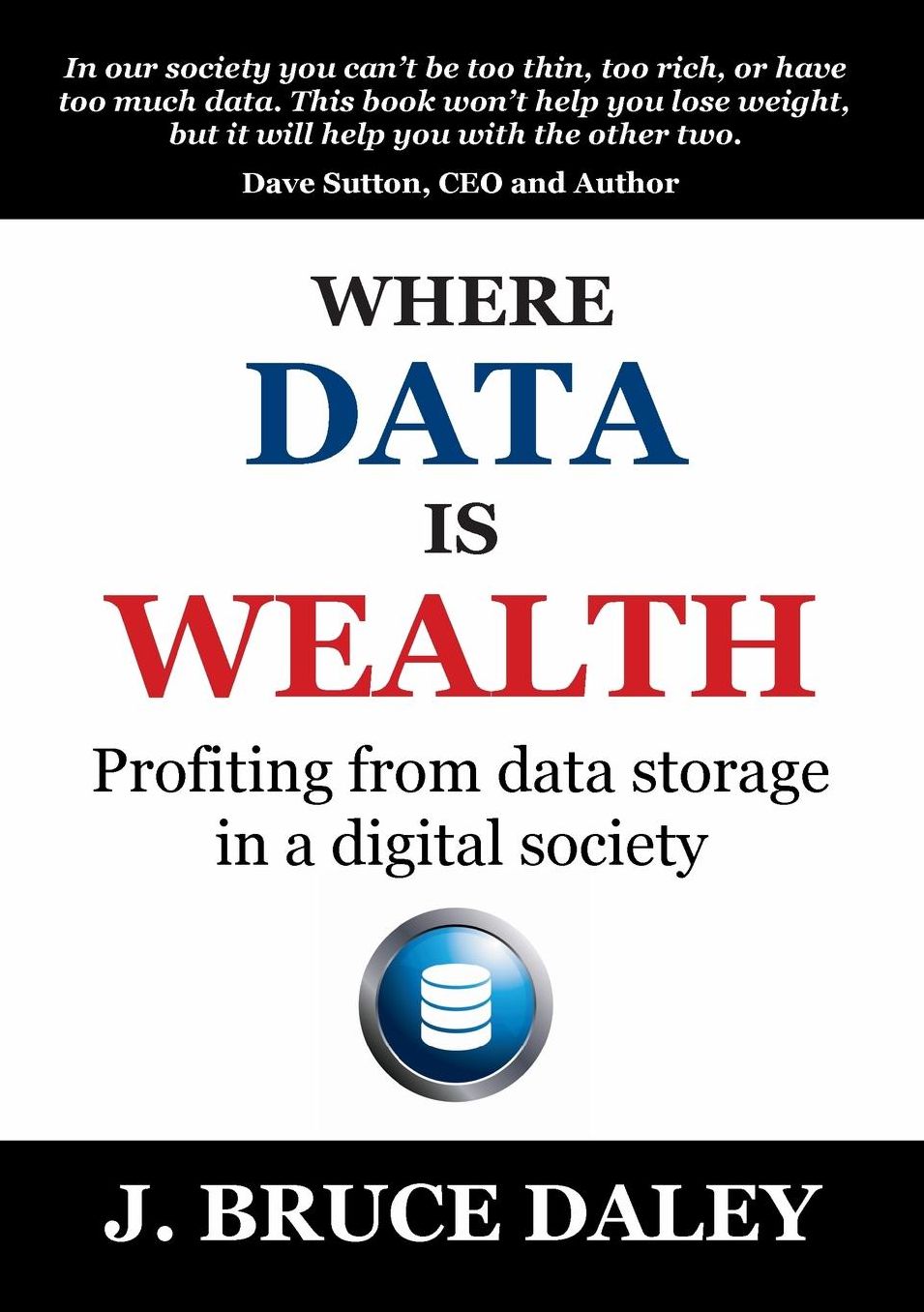 Where Data Is Wealth: Profiting from data storage in a digital society