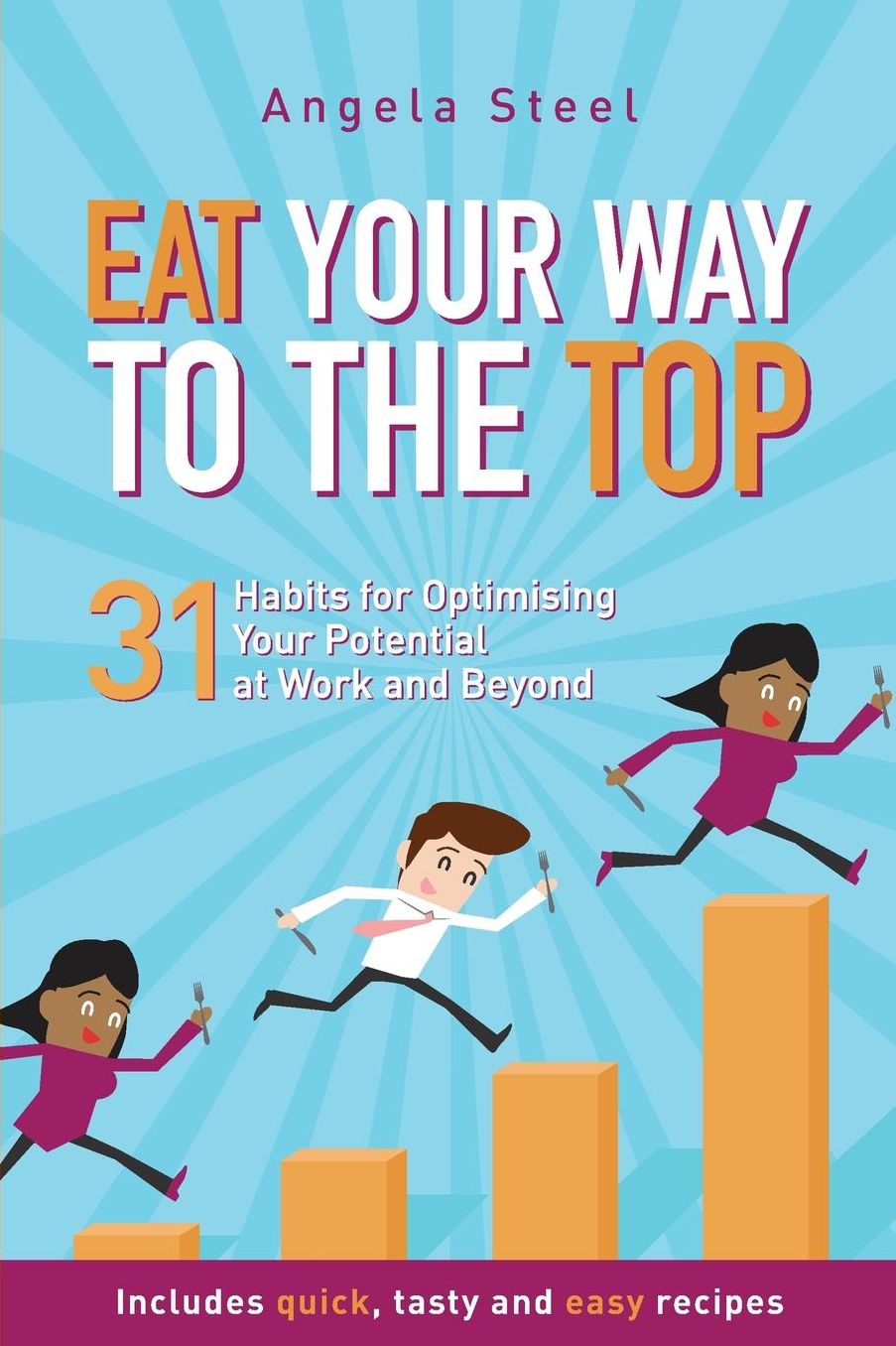 Eat Your Way to the Top: 31 habits for optimising your potential at work and beyond
