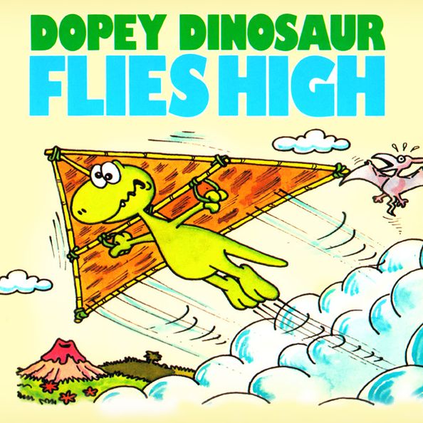 Dopey Dinosaur Flies High