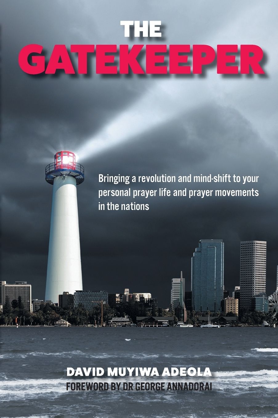 The Gatekeeper: Bringing a Revolution and a Mind-shift to Your Personal Prayer Life and Prayer Movements in the Nations