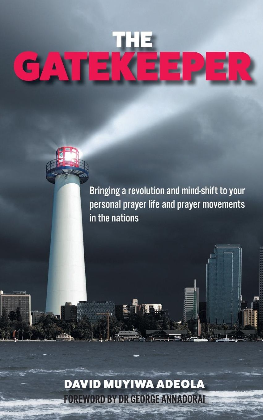 The Gatekeeper: Bringing a Revolution and a Mind-shift to Your Personal Prayer Life and Prayer Movements in the Nations