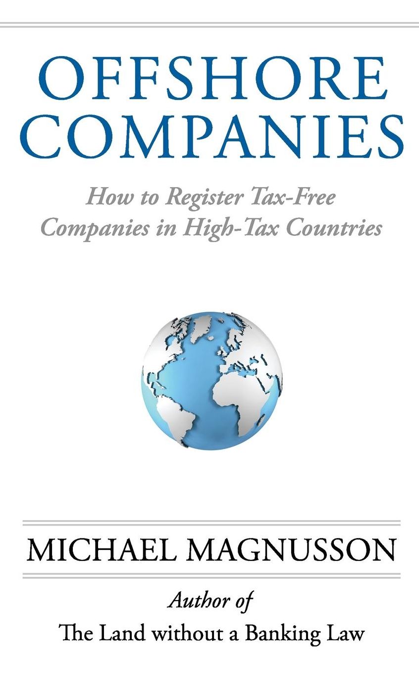 Offshore Companies: How To Register Tax-Free Companies in High-Tax Countries