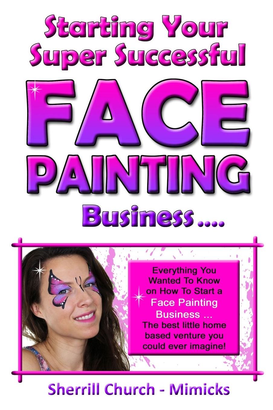 Starting Your Super Successful Face Painting Business