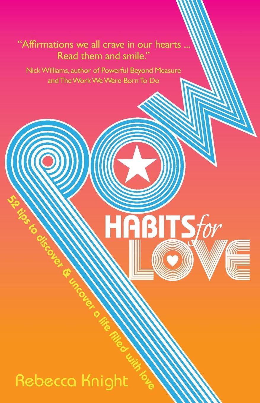 POW Habits for Love: 52 tips to discover and uncover a life filled with love