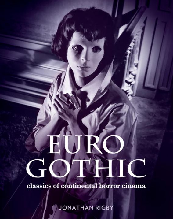 Euro Gothic : Classics of Continental Horror Cinema