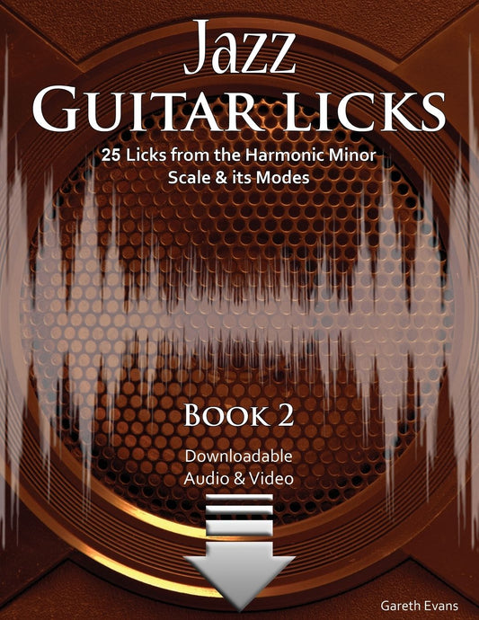 Jazz Guitar Licks: 25 Licks from the Harmonic Minor Scale amp; its Modes with Audio and Video