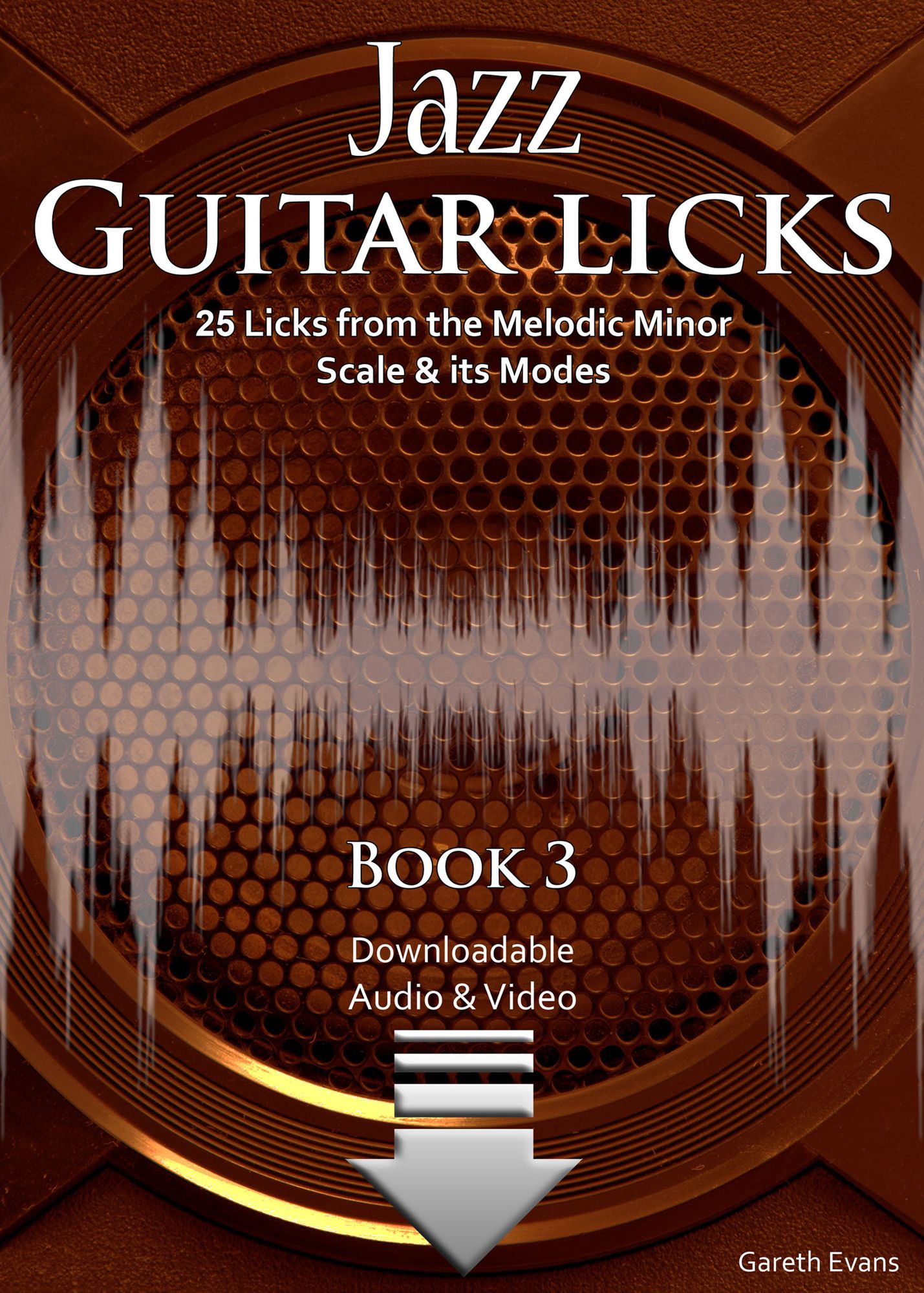 Jazz Guitar Licks: 25 Licks from the Melodic Minor Scale & its Modes with Audio & Video