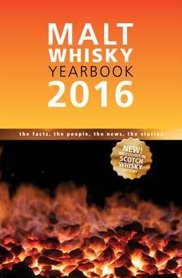 Malt Whiskey Yearbook 2016: The Facts,The People,The News,The Stories