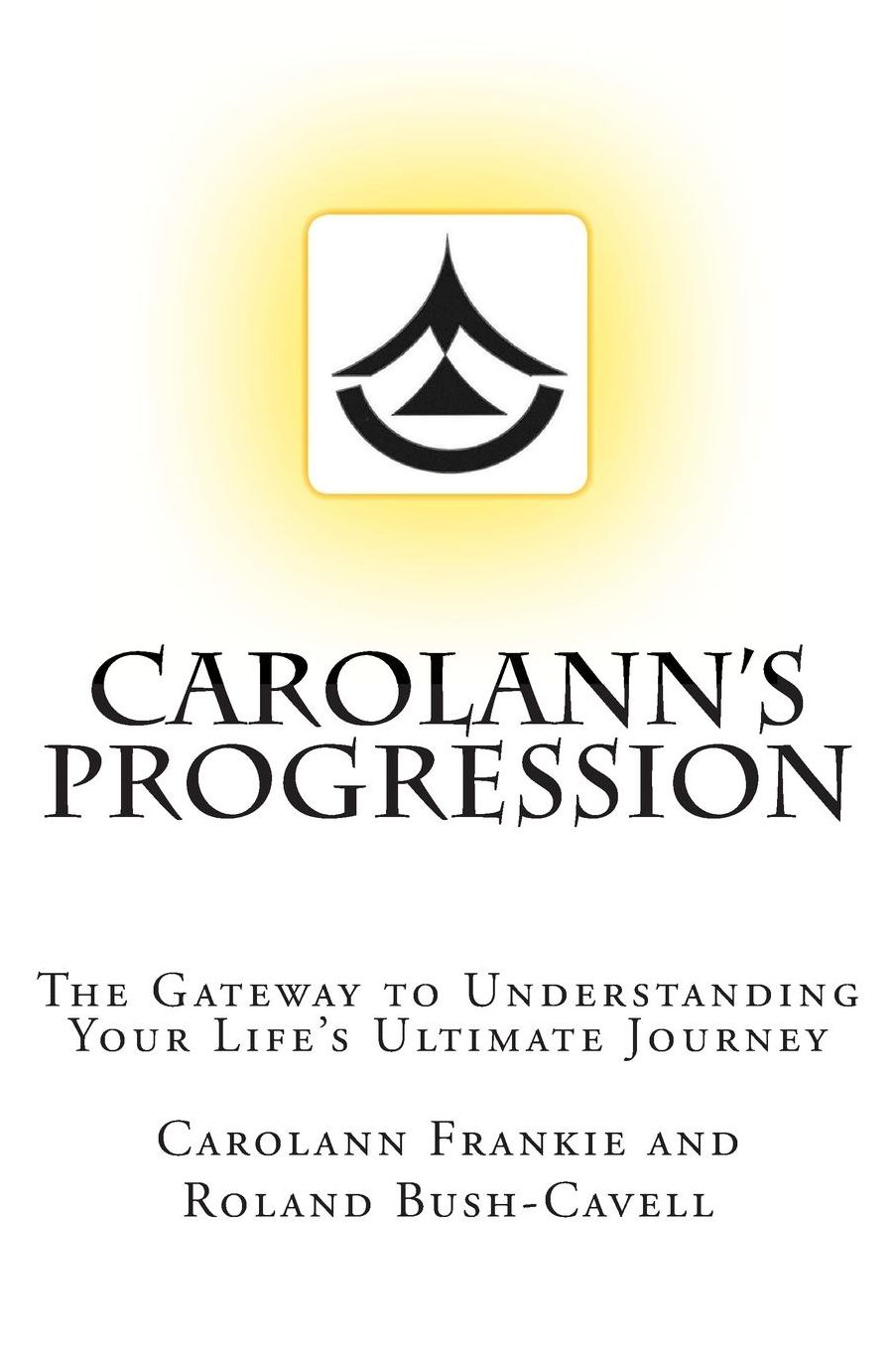 Carolann's Progression: The Gateway to Understanding Your Life's Ultimate Journey
