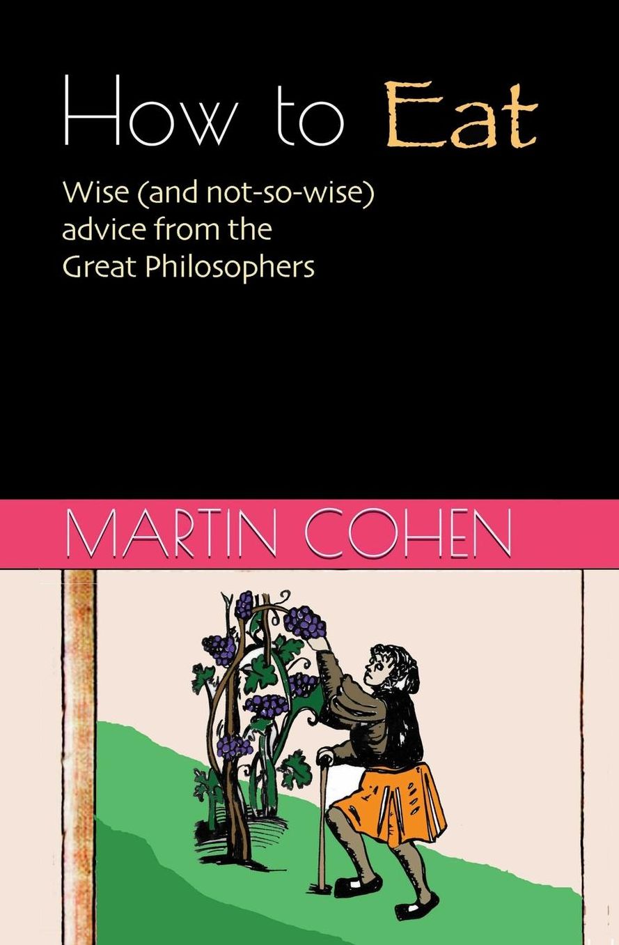 How to Eat: Wise (and not so wise) Advice from the Great Philosophers