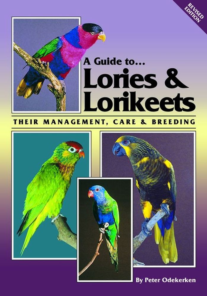 Guide to Lories and Lorikeets (Revised Edition): Their Management, Care and Breeding