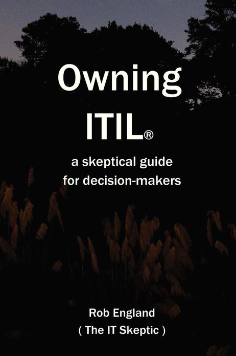 Owning Itil(r): A Skeptical Guide for Decision-Makers