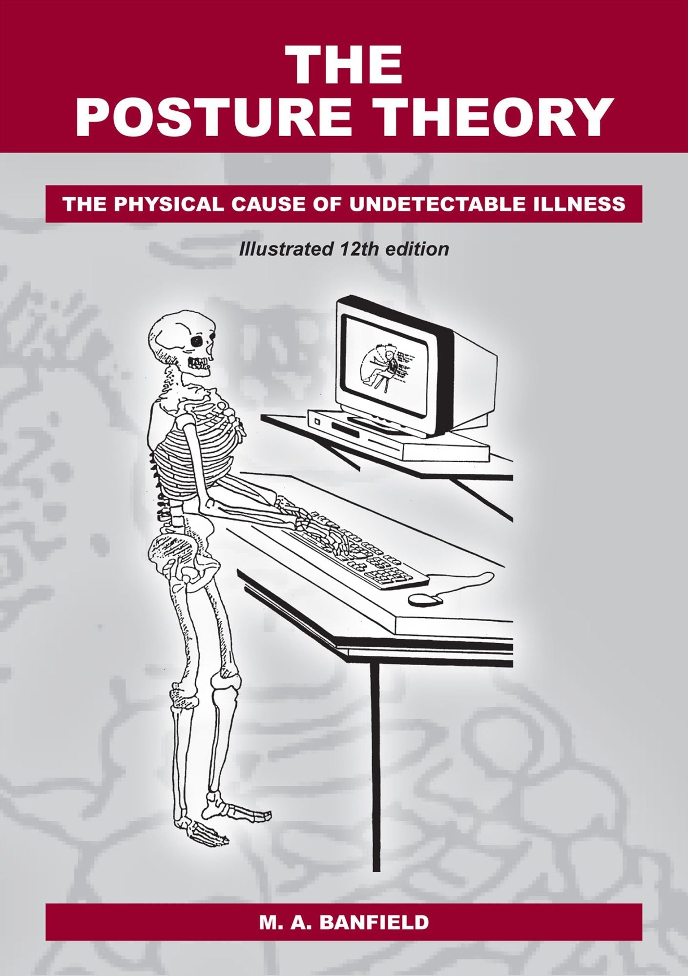 The Posture Theory : The Physical Cause of Undetectable Illness