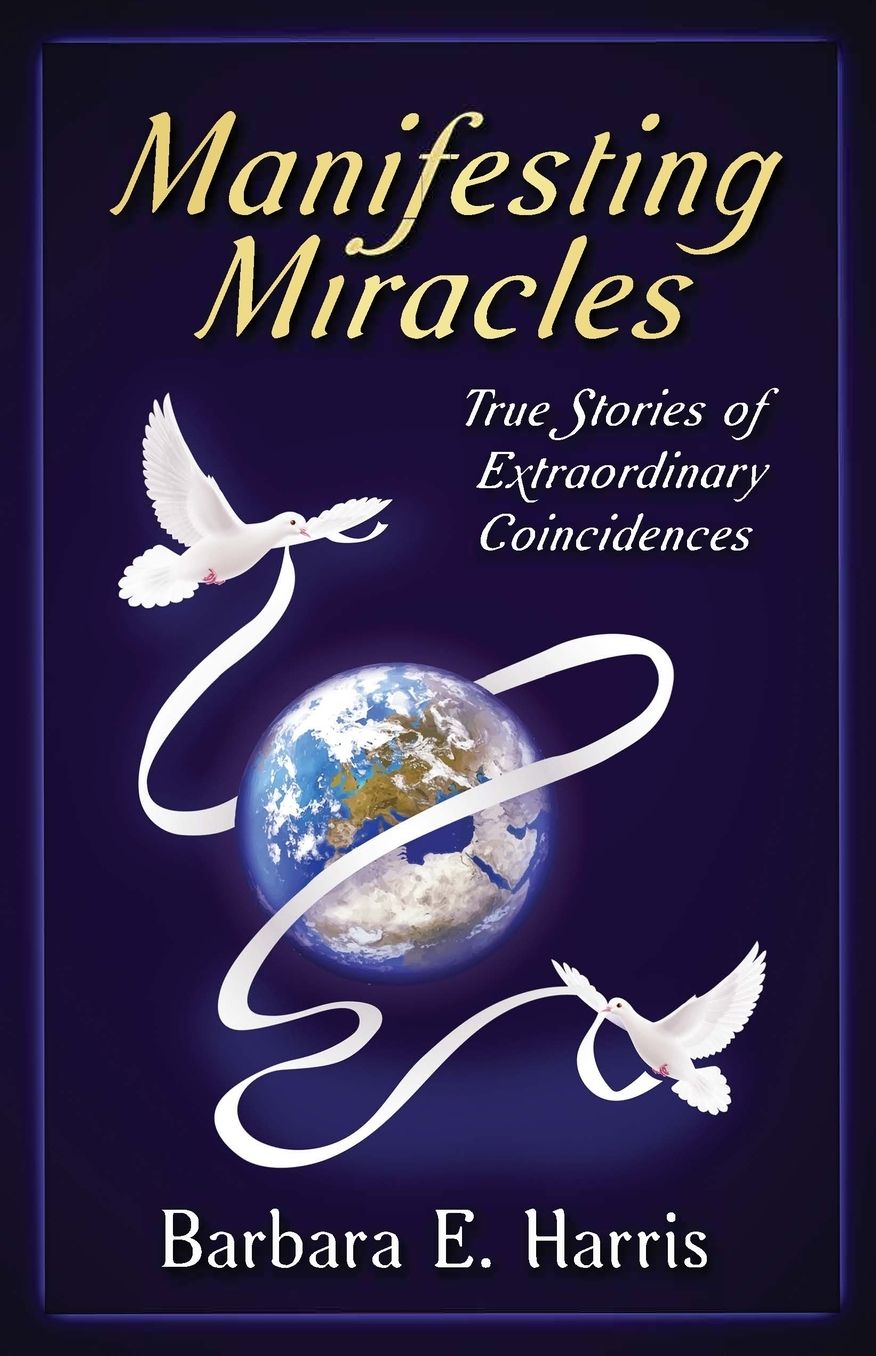 Manifesting Miracles: True Stories of Extraordinary Coincidences