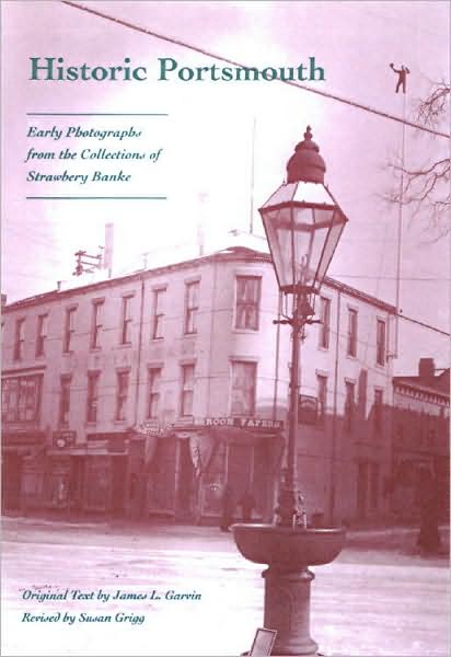 Historic Portsmouth: Early Photographs from the Collection of Strawbery Banke
