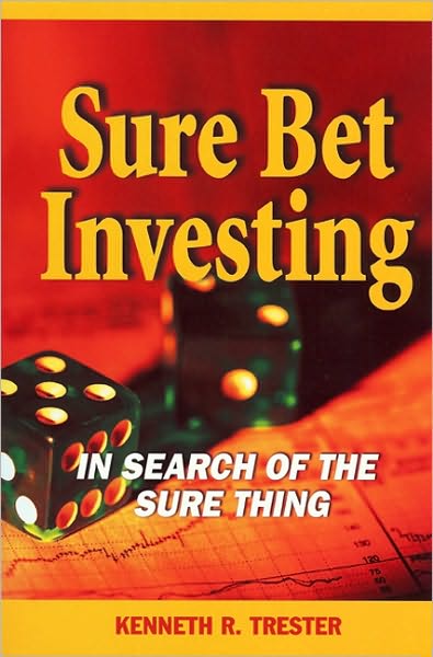 Sure Bet Investing: The Search for the Sure Thing