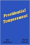 Presidential Temperament: The Unfolding of Character in 40 Presidents of the United States
