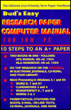 Bud's Easy Research Paper Computer Manual for IBM PC: The Ultimate User-Friendly Term Paper Handbook