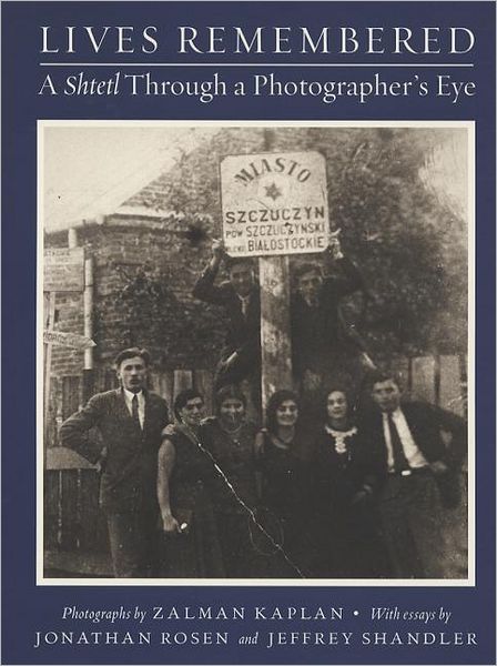Lives Remembered: A Shtetl Through a Photographer's Eye