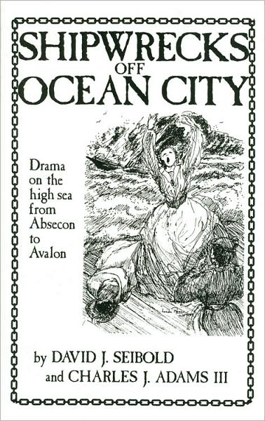 Shipwrecks Off Ocean City: Drama on the High Sea from Absecon to Avalon