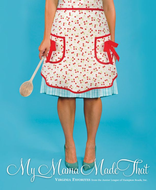 My Mama Made That: Virginia Favorites from the Junior League of Hampton Roads