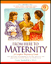 From Here to Maternity: A Complete Pregnancy Guide