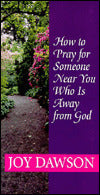 How to Pray for Someone Near You Whi is Away from God