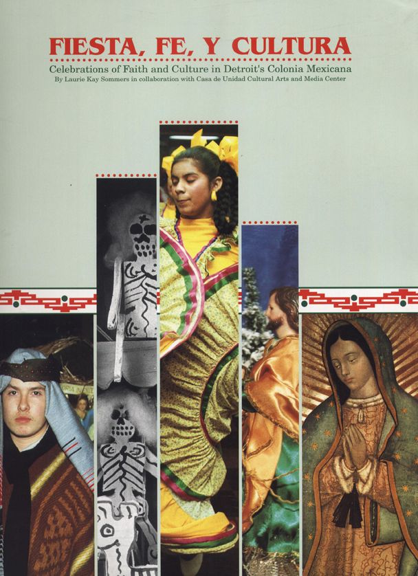 Fiesta, Fe, y Cultura: Celebrations of Faith and Culture in Detroit's Colonia Mexicana